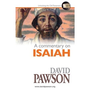 A Commentary on Isaiah - by  David Pawson (Paperback) - 1 of 1