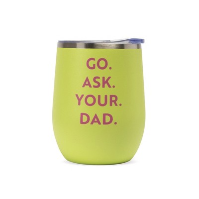 Horizon Group Stemless Wine Glass Go Ask Your Dad 17 fl oz