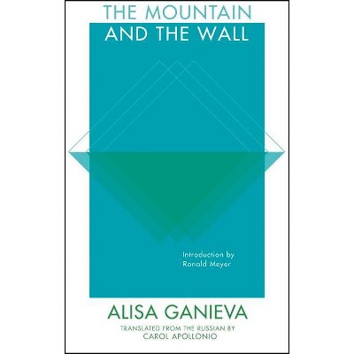 The Mountain and the Wall - by  Alisa Ganieva (Paperback)