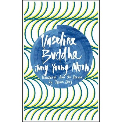 Vaseline Buddha - by  Jung Young Moon (Paperback)