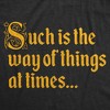 Mens Funny T Shirts Such Is The Way Of Things At Times Sarcastic Graphic Novelty Tee For Men - Crazy Dog Men's T Shirt - 2 of 4