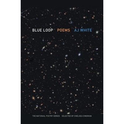 Blue Loop - (National Poetry) by  Aj White (Paperback)