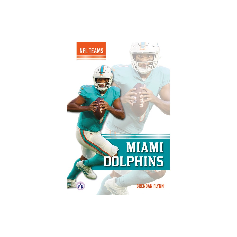 Miami Dolphins - by Brendan Flynn (Paperback)