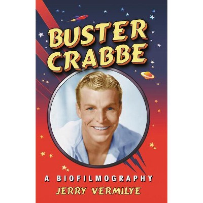 Buster Crabbe - by  Jerry Vermilye (Paperback)