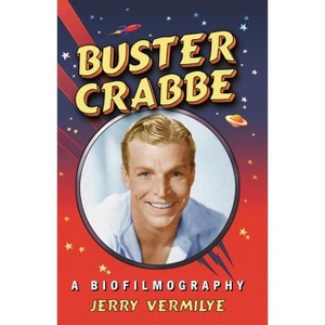 Buster Crabbe - by  Jerry Vermilye (Paperback) - 1 of 1