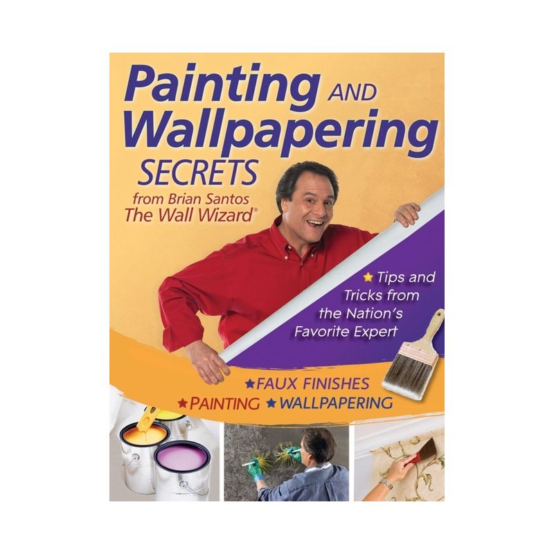 Painting and Wallpapering Secrets from Brian Santos, the Wall Wizard - (Paperback), 1 of 2