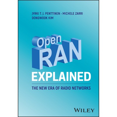 Open Ran Explained - by  Jyrki T J Penttinen & Michele Zarri & Dongwook Kim (Hardcover)