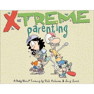 X-Treme Parenting - (Baby Blues) by  Rick Kirkman (Paperback) - 1 of 1