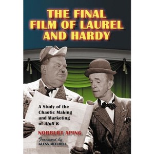 The Final Film of Laurel and Hardy - by  Norbert Aping (Paperback) - 1 of 1