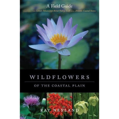 Wildflowers of the Coastal Plain - by  Ray Neyland (Paperback)