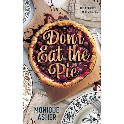 Don't Eat the Pie - by  Monique Asher (Paperback)
