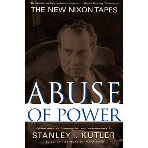 Abuse of Power - by  Stanley Kutler (Paperback) - 1 of 1