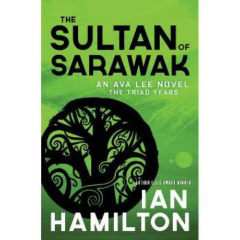 The Sultan of Sarawak - (Ava Lee Novel) by  Ian Hamilton (Paperback)