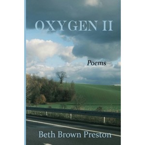 Oxygen II - by  Beth Brown Preston (Paperback) - 1 of 1