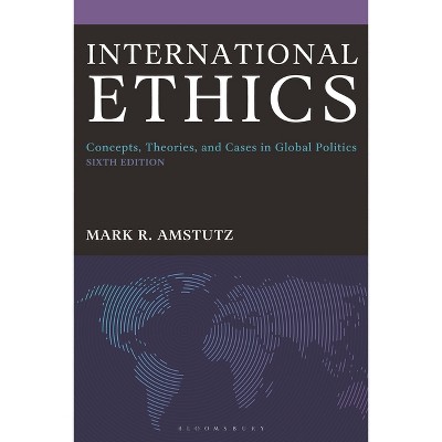 International Ethics - 6th Edition by  Mark R Amstutz (Hardcover)
