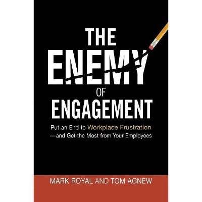 The Enemy of Engagement - by  Mark Royal & Tom Agnew (Paperback)