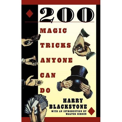 200 Magic Tricks Anyone Can Do - by  H Blackstone (Paperback)
