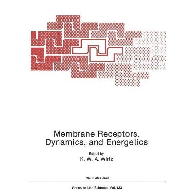 Membrane Receptors, Dynamics, and Energetics - (NATO Science Series A:) by  K Wirtz (Paperback)