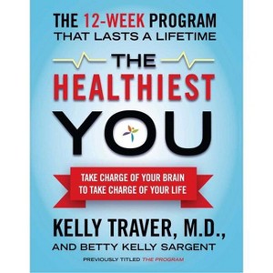 The Healthiest You - by  Kelly Traver & Betty Kelly Sargent (Paperback) - 1 of 1