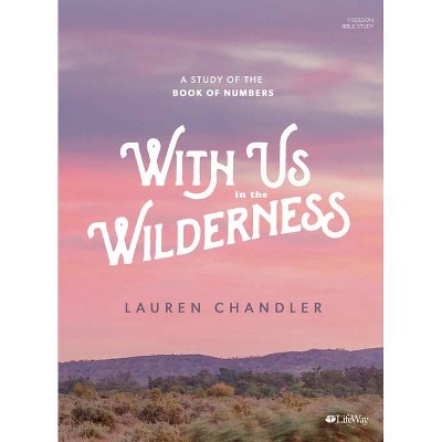 With Us in the Wilderness - Bible Study Book - by  Lauren Chandler (Paperback)