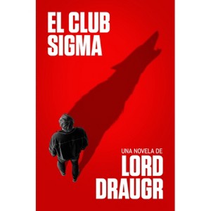 El Club SIGMA / The SIGMA Club - by  Lord Draugr (Paperback) - 1 of 1