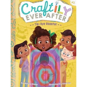 Tie-Dye Disaster - (Craftily Ever After) by  Martha Maker (Paperback) - 1 of 1