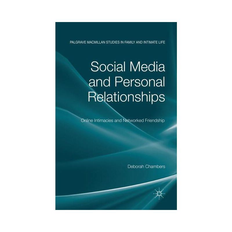 Social Media and Personal Relationships - (Palgrave MacMillan Studies in Family and Intimate Life) by  D Chambers (Paperback), 1 of 2
