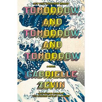 Tomorrow, and Tomorrow, and Tomorrow - by Gabrielle Zevin
