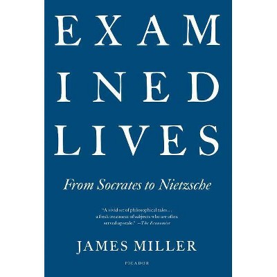 Examined Lives - by  James Miller (Paperback)