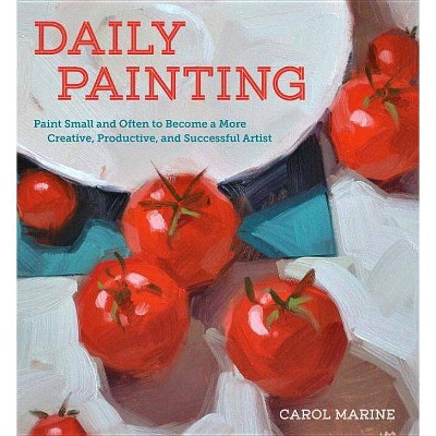 Daily Painting - by  Carol Marine (Paperback)