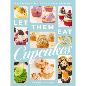 Let Them Eat Cupcakes - by  Gabrielle Cote (Hardcover) - 1 of 1