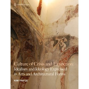 Culture of Crisis and Extinction - by  Kim Thu Le (Hardcover) - 1 of 1