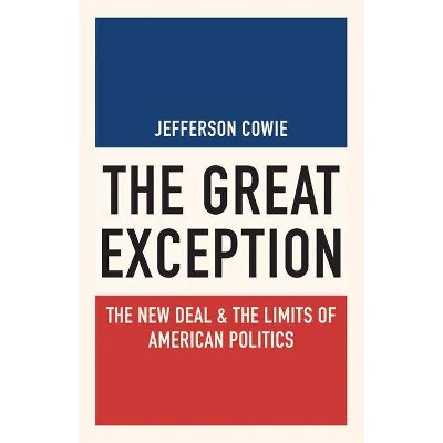 The Great Exception - (Politics and Society in Modern America) by  Jefferson Cowie (Paperback)