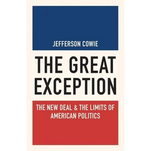 The Great Exception - (Politics and Society in Modern America) by  Jefferson Cowie (Paperback) - 1 of 1