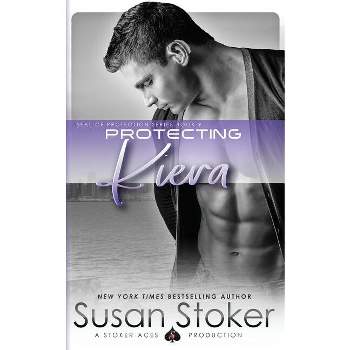 Protecting Kiera - (Seal of Protection:) by  Susan Stoker (Paperback)