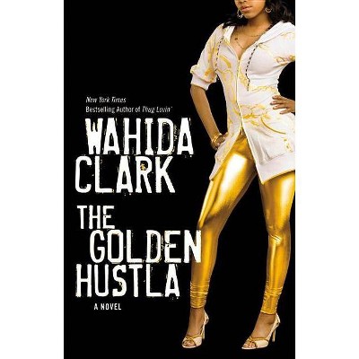 The Golden Hustla - by  Wahida Clark (Paperback)