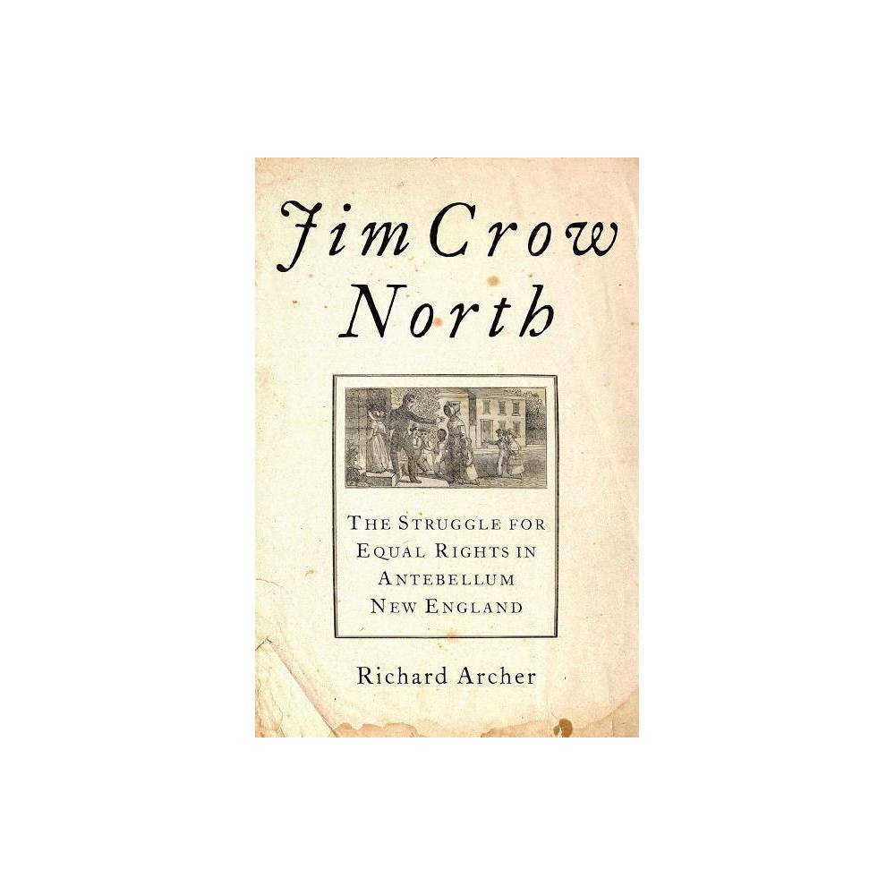 ISBN 9780190676643 product image for Jim Crow North : The Struggle for Equal Rights in Antebellum New England (Hardco | upcitemdb.com