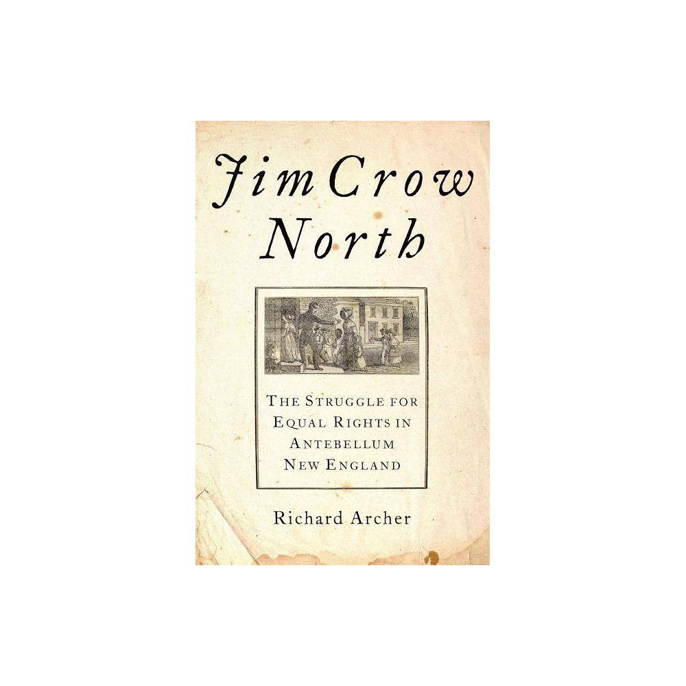 ISBN 9780190676643 product image for Jim Crow North : The Struggle for Equal Rights in Antebellum New England (Hardco | upcitemdb.com