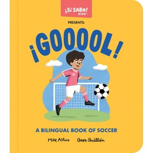 ¡Gooool! - (Si Sabo Bilingual Books for Kids) by  Mike Alfaro & Gerardo Guillén (Board Book) - 1 of 1
