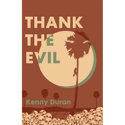 Thank the Evil - by  Kenny Duran (Paperback)