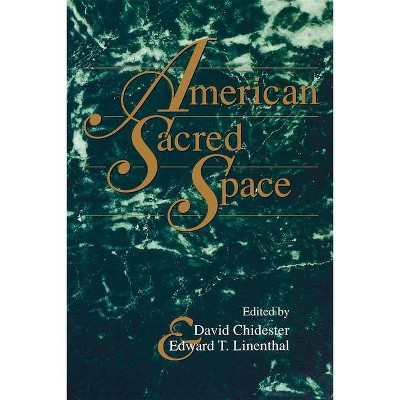 American Sacred Space - (Religion in North America) by  David Chidester & Edward T Linenthal (Paperback)