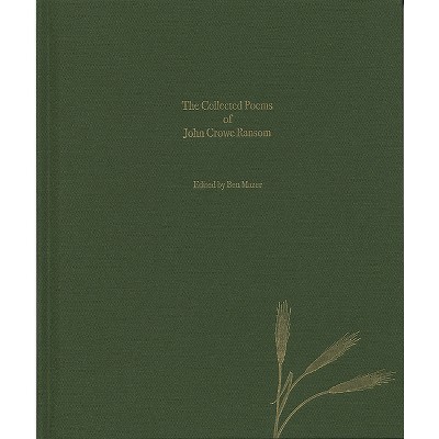 The Collected Poems of John Crowe Ransom - (Hardcover)