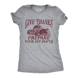 Womens Give Thanks And Prepare Your Fat Pants T Shirt Funny Thanksgiving Dinner Joke Tee For Ladies - Crazy Dog Women's T Shirt - 1 of 4