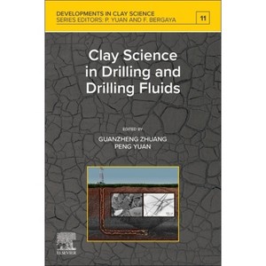 Clay Science in Drilling and Drilling Fluids - (Developments in Clay Science) by  Guanzheng Zhuang & Peng Yuan (Paperback) - 1 of 1