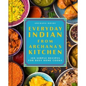Everyday Indian from Archana's Kitchen - by  Archana Doshi (Hardcover) - 1 of 1