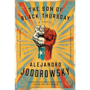 The Son of Black Thursday - by  Alejandro Jodorowsky (Hardcover) - 1 of 1