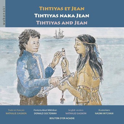 Tihtiyas et Jean / Tihtiyas naka Jean / Tihtiyas and Jean - by  Nathalie Gagnon (Paperback)