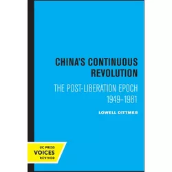China's Continuous Revolution - by  Lowell Dittmer (Paperback)