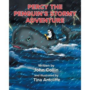 Percy the Penguin's Stormy Adventure - by  John Collin (Paperback) - 1 of 1