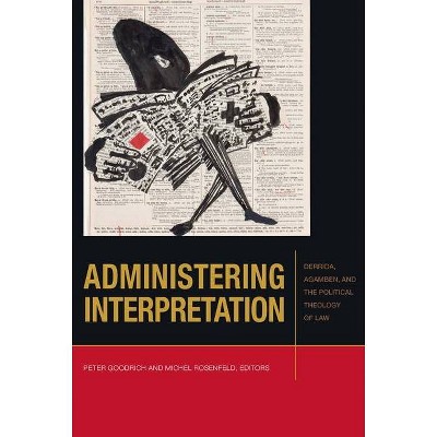 Administering Interpretation - (Just Ideas) by  Peter Goodrich & Michel Rosenfeld (Paperback)